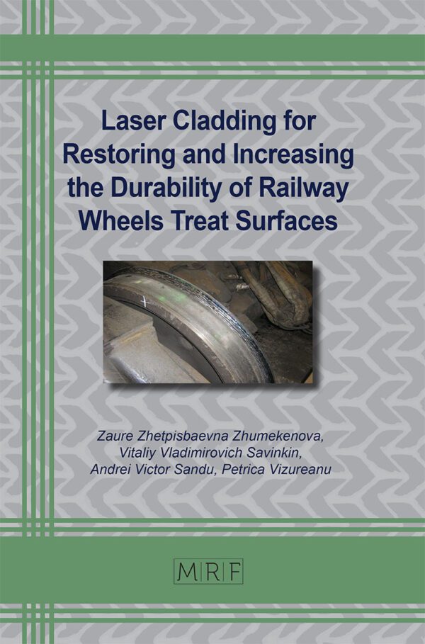 Laser Cladding for Restoring and Increasing the Durability of Railway Wheels